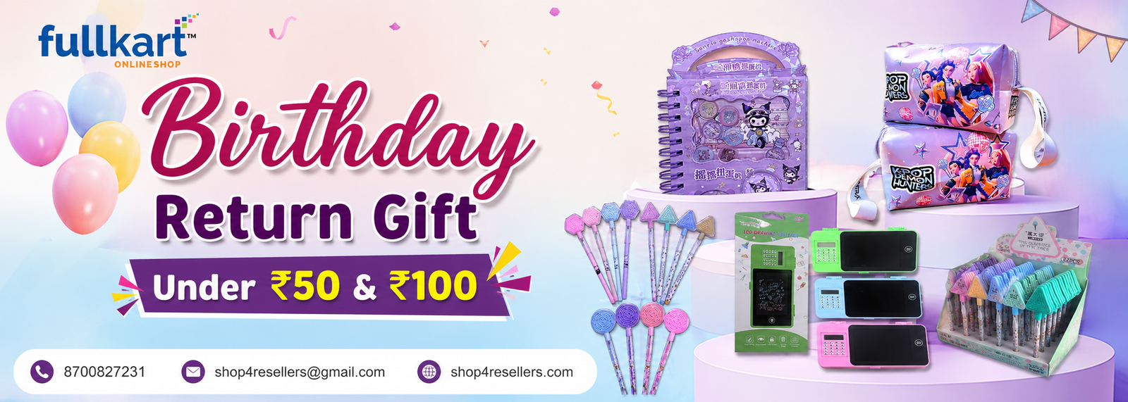 Create a banner image size 1400 width x 500px Use text Birthday Return Gift Under ₹50 & ₹100 phon no. - 8700827231 gmail id- shop4resellers@gmail.com Website -shop4resellers.com use icon for phon no, email and website last image used as logo image logo image should be small | Stationery Website | Wholesale Birthday Gift | Birthday Gift | Stationery Wholesaler